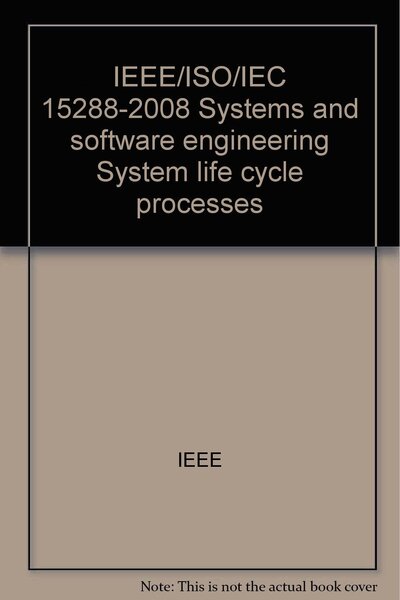 IEEE/ISO/IEC 15288-2008 Systems and software engineering System life cycle  processes: IEEE: 9780738156651: Amazon.com: Books